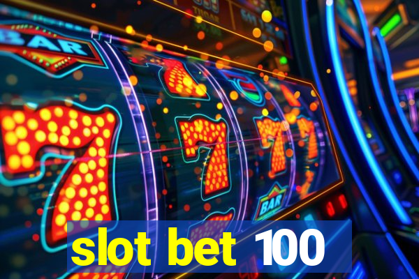 slot bet 100