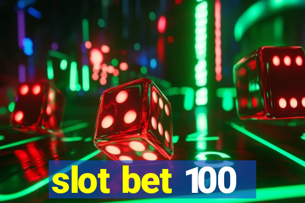 slot bet 100