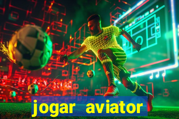 jogar aviator online gr谩tis