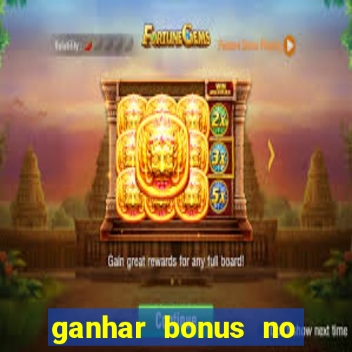 ganhar bonus no cadastro sem deposito