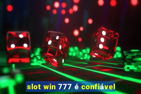 slot win 777 é confiável