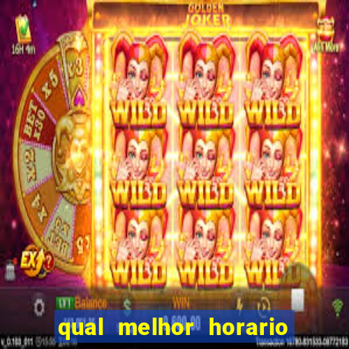 qual melhor horario para jogar tiger fortune