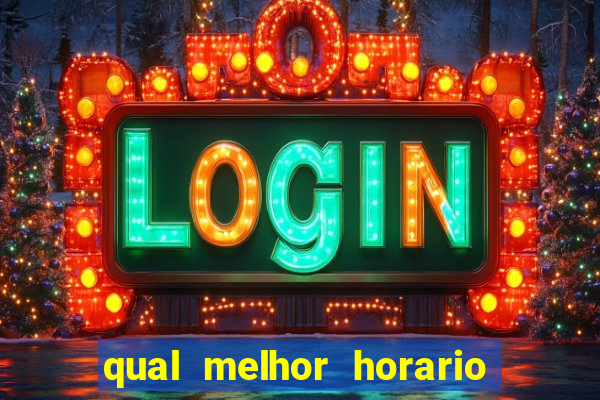 qual melhor horario para jogar tiger fortune