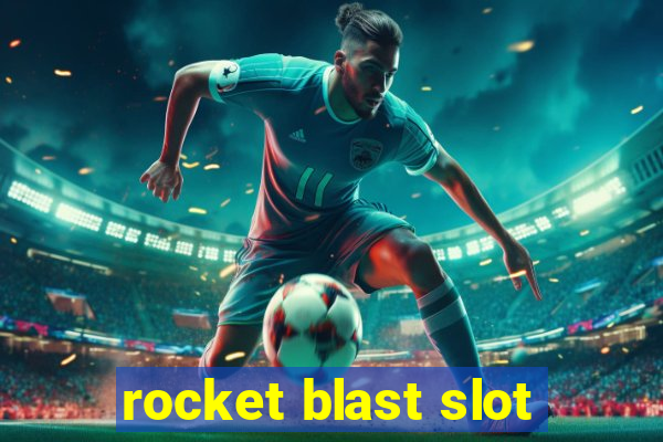 rocket blast slot