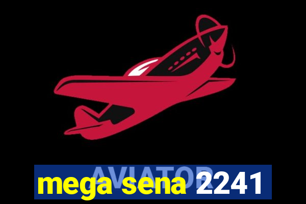 mega sena 2241