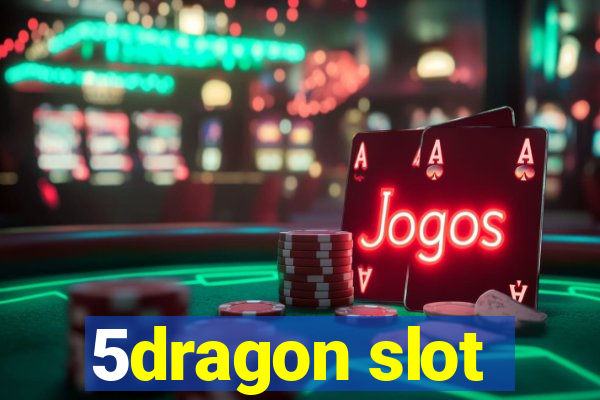 5dragon slot