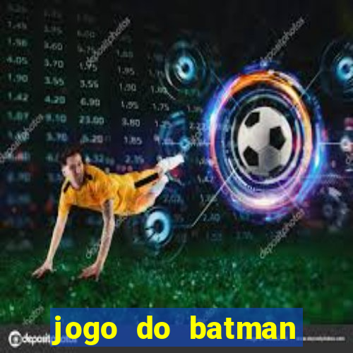 jogo do batman para celular