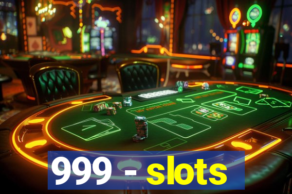 999 - slots