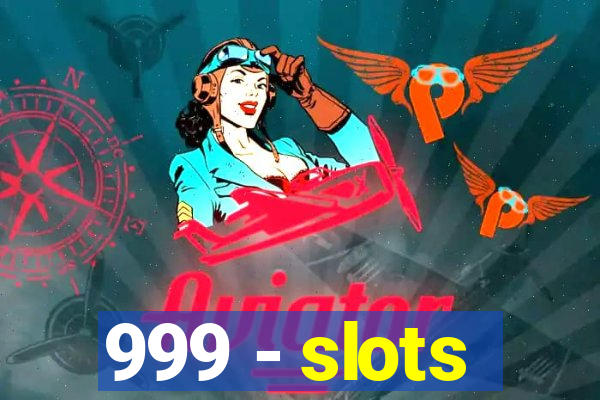 999 - slots