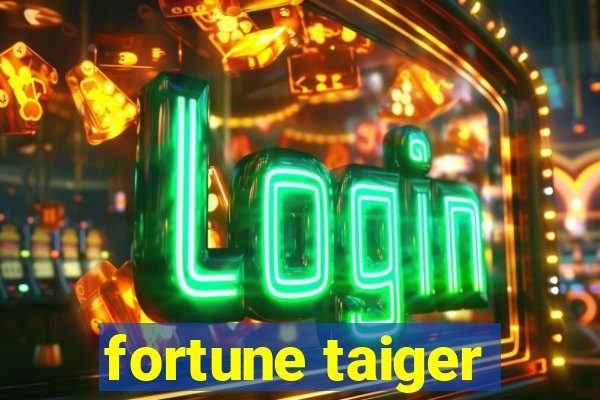 fortune taiger