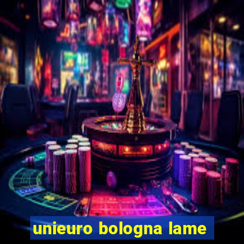 unieuro bologna lame