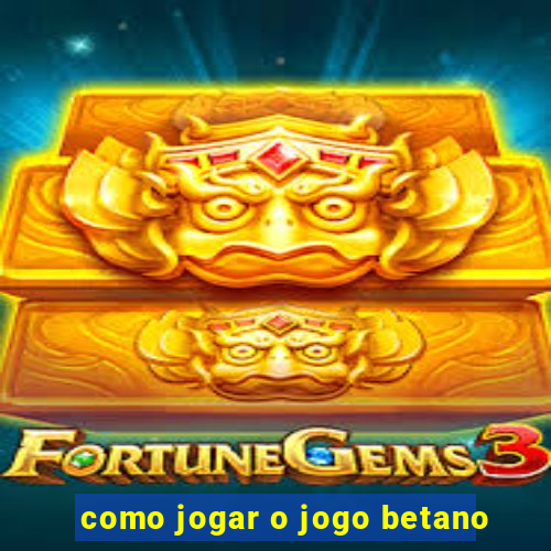 como jogar o jogo betano