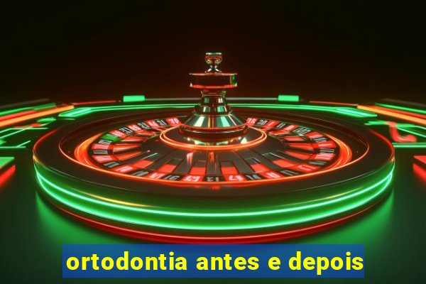 ortodontia antes e depois