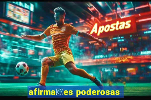 afirma莽玫es poderosas