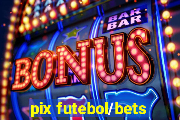 pix futebol/bets