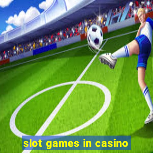 slot games in casino