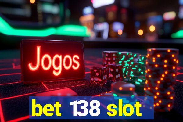 bet 138 slot