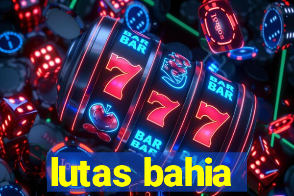 lutas bahia