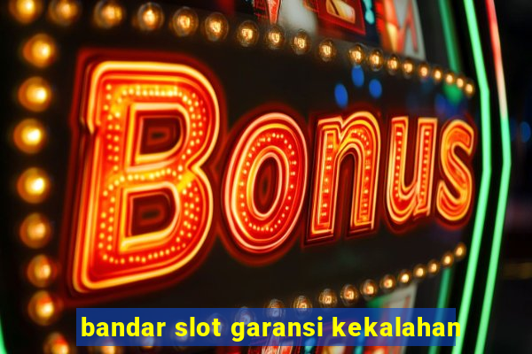 bandar slot garansi kekalahan