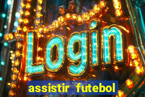 assistir futebol multi max