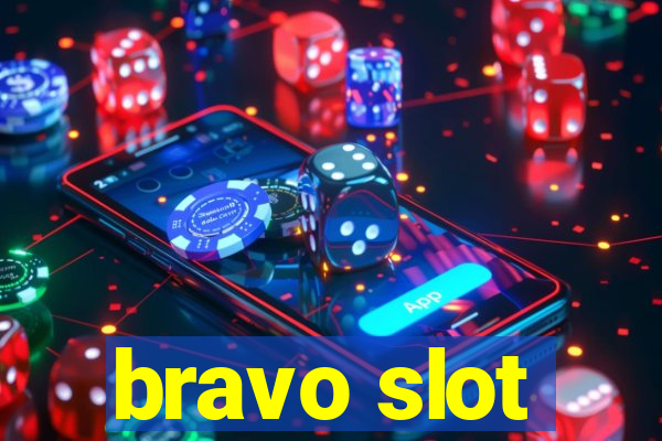 bravo slot