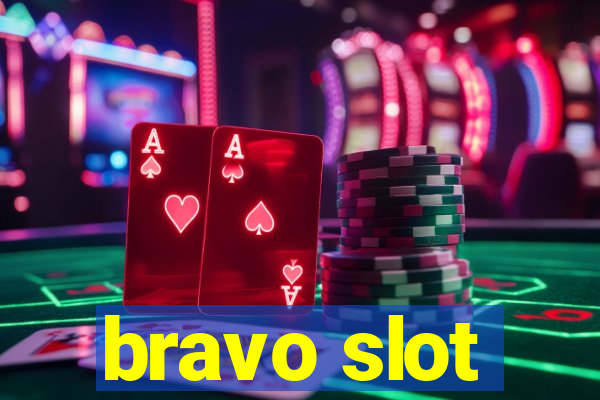 bravo slot