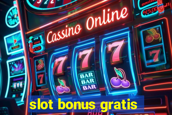 slot bonus gratis