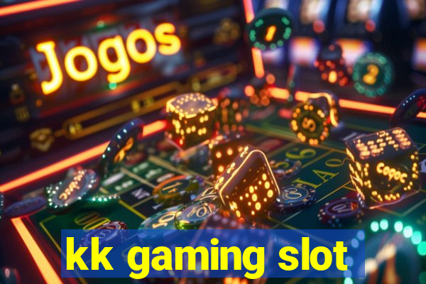 kk gaming slot