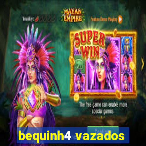 bequinh4 vazados