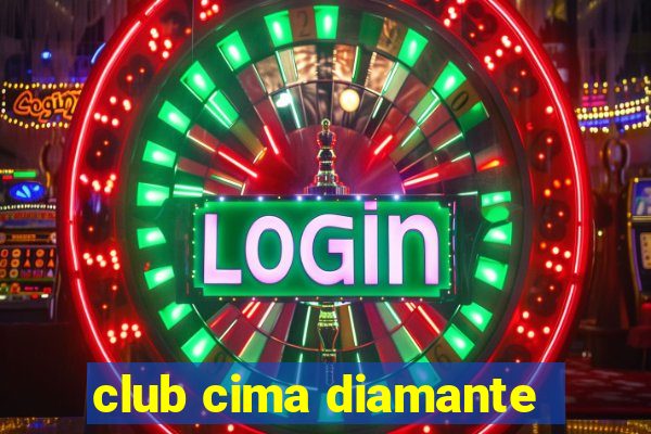 club cima diamante