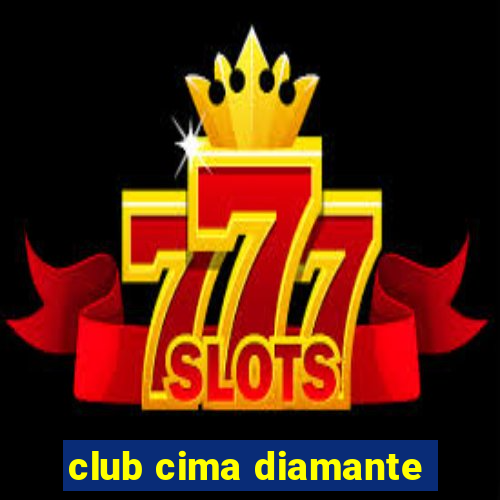 club cima diamante