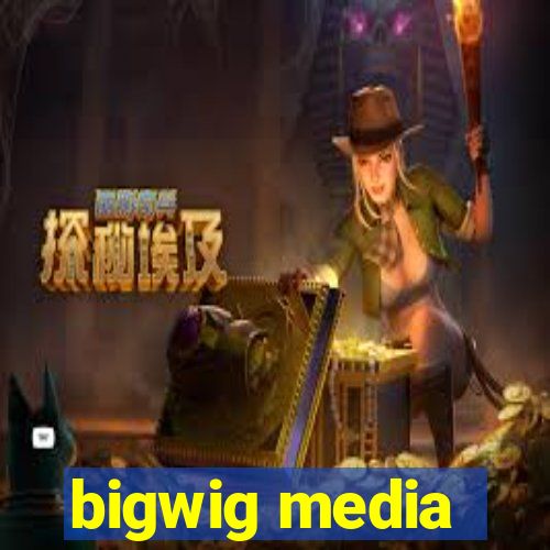 bigwig media