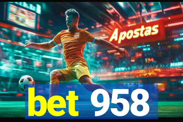 bet 958