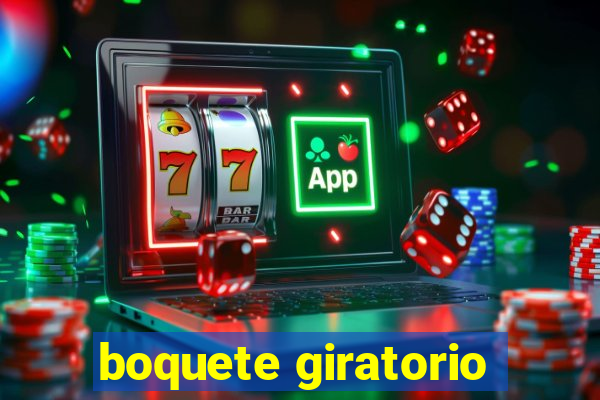 boquete giratorio