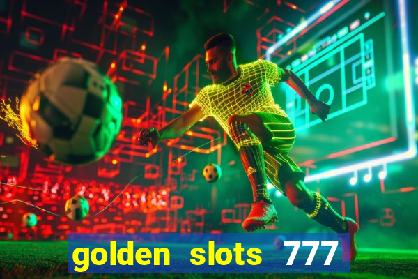 golden slots 777 paga mesmo