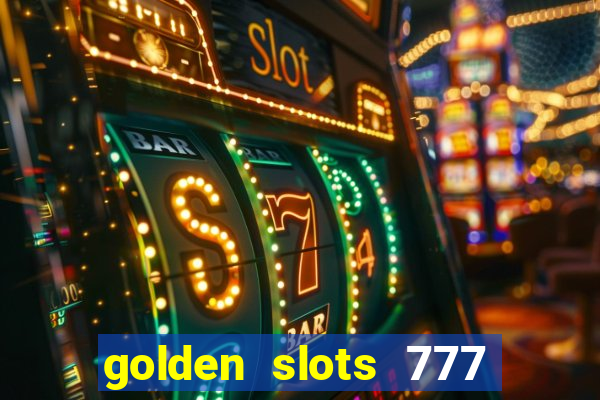 golden slots 777 paga mesmo