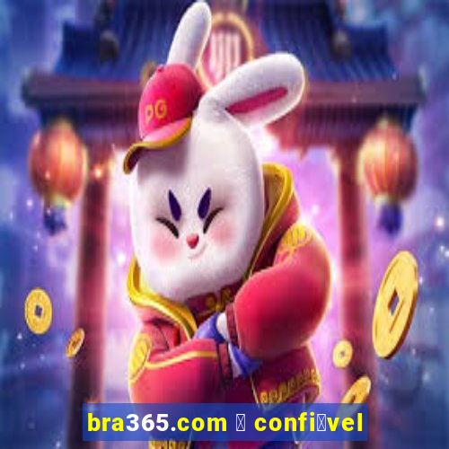 bra365.com 茅 confi谩vel