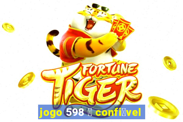 jogo 598 茅 confi谩vel