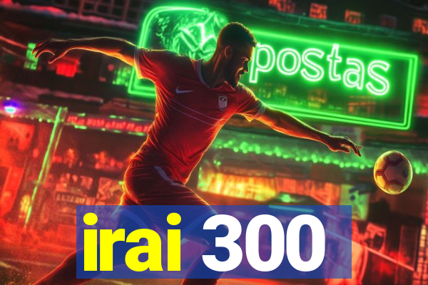 irai 300