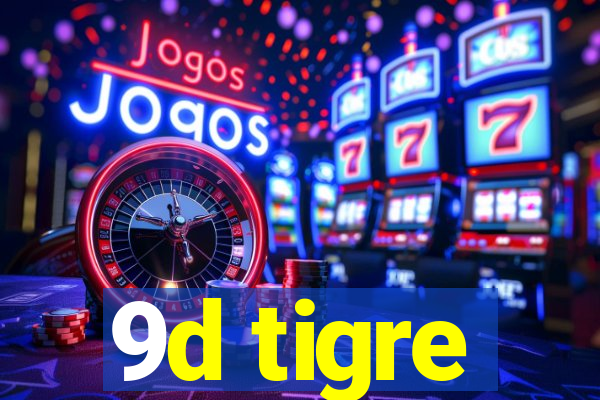 9d tigre