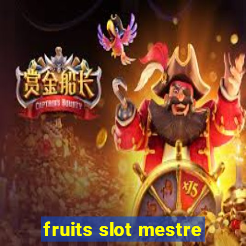 fruits slot mestre