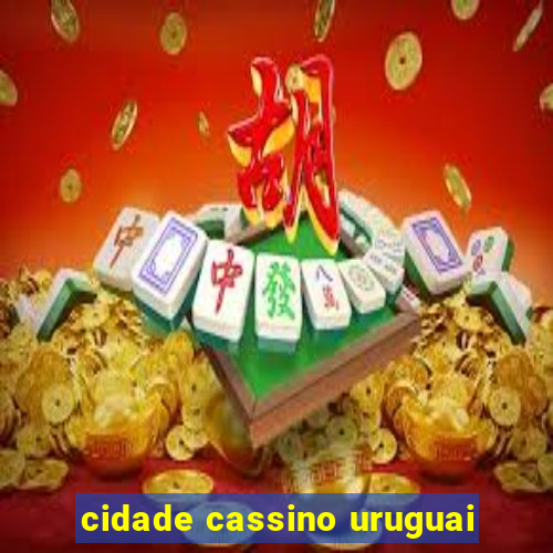 cidade cassino uruguai