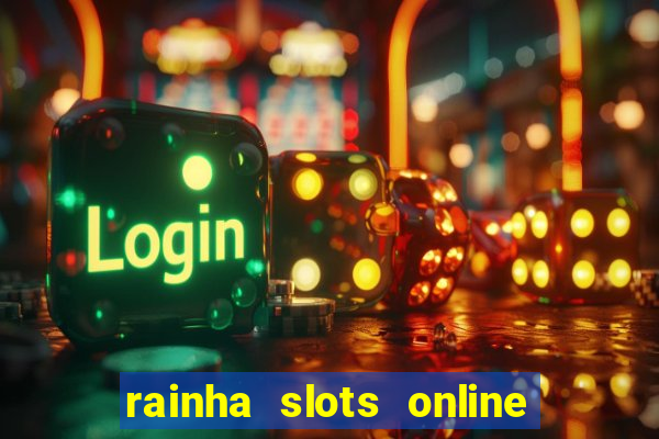 rainha slots online paga mesmo