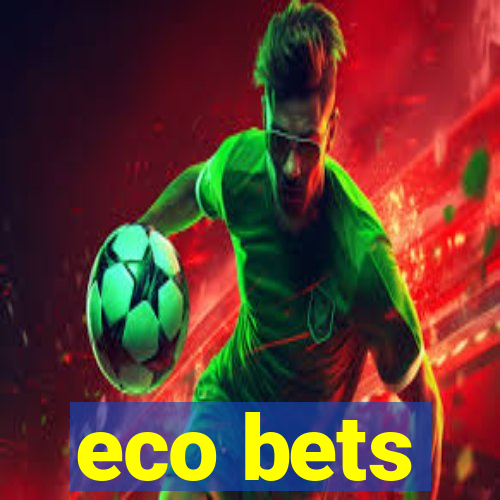 eco bets