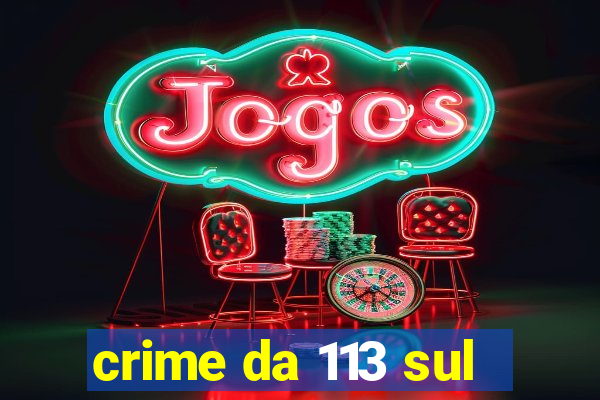 crime da 113 sul