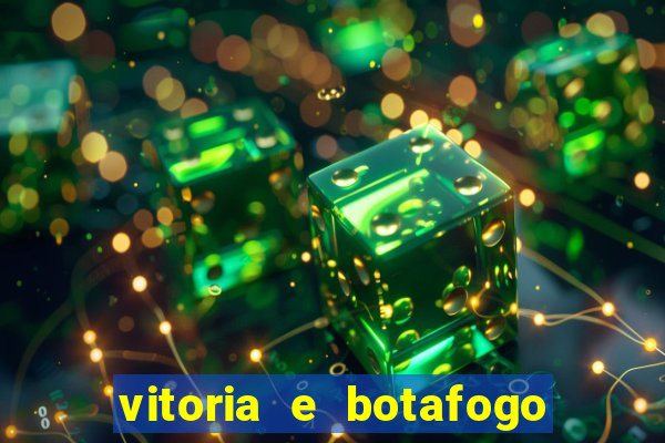 vitoria e botafogo onde assistir