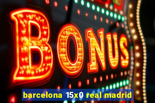 barcelona 15x0 real madrid