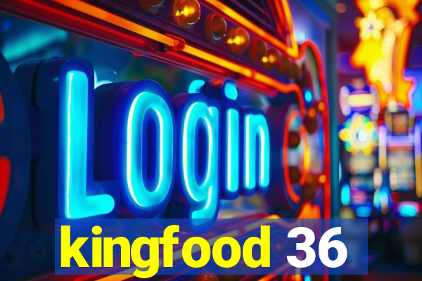 kingfood 36