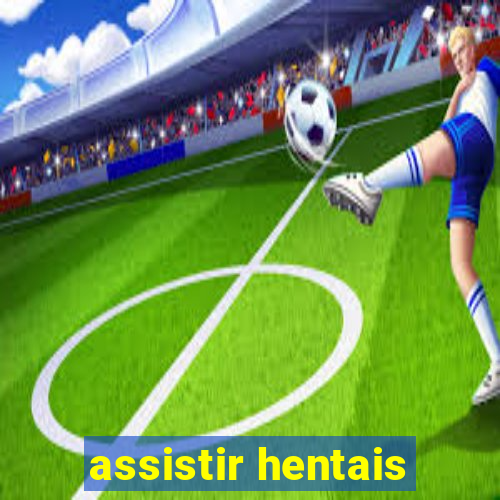 assistir hentais