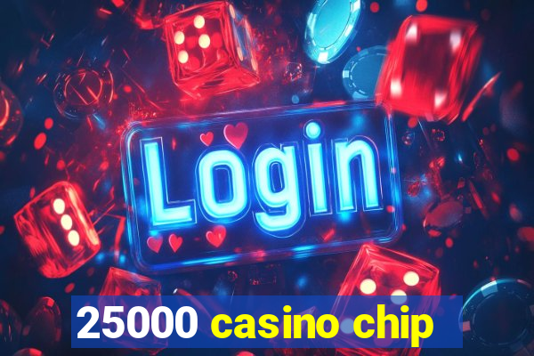 25000 casino chip